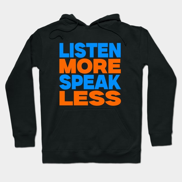 Listen more speak less Hoodie by Evergreen Tee